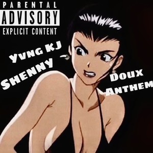 Doux Anthem (feat. Yvng KJ & Shenny) [Explicit]