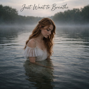 Just Want To Breathe