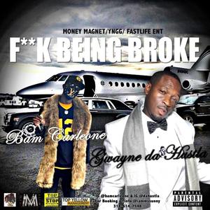 **** Being Broke (feat. Gwayne da Hustla) [Explicit]