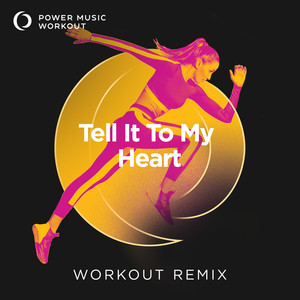 Tell It to My Heart (Extended Workout Remix 128 BPM)