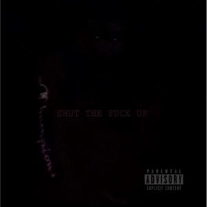 SHUT THE **** UP (feat. KevinHue) [Explicit]