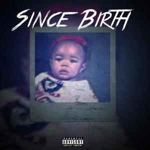 Since Birth (Explicit)