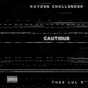 cautious(feat. THEE Lul K) (Explicit)