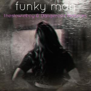 funky man(with Dangerous Beauties)