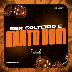 Ser Solteiro é Muito Bom (Explicit)