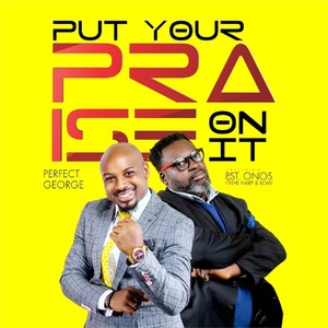 Put Your Praise on It (feat. Pst. Onos & The Harp & Bow)