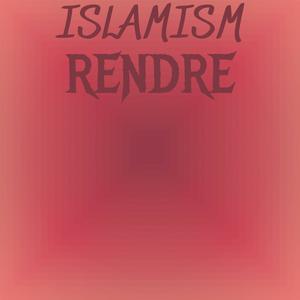 Islamism Rendre