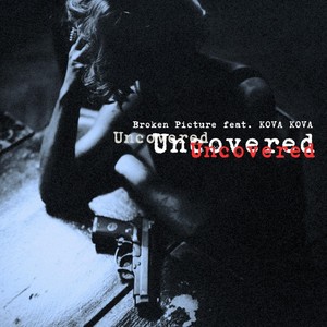 Uncovered (feat. KOVA KOVA)