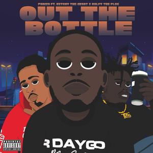 Out The Bottle (feat. Ralphy The Plug & Ketchy The Great) [Explicit]