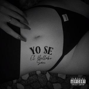 Yo Sé (Explicit)