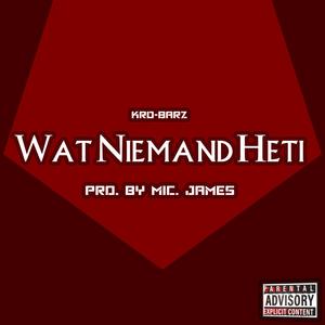 Wat Niemand Heti (Explicit)