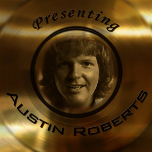 Presenting Austin Roberts