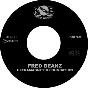 Fred Beanz (Ultramagnetic Foundation) - What It Is / the Coming / Get Mines - Digital Edition 45'