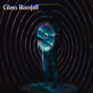 Glass Rainfall