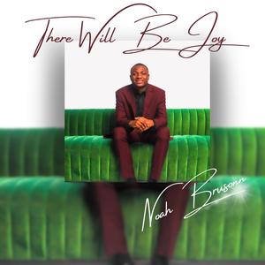 Noah Brunson - There Will Be Joy (feat. Lee Hardin)