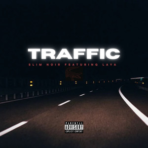 Traffic (feat. LAYA) [Explicit]