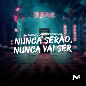 NUNCA SERÃO, NUNCA VAI SER (Explicit)