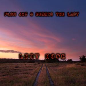 Lost Hope (feat. Flow Jay & Dennis the last) [Explicit]