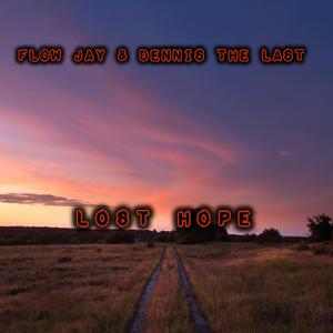 Lost Hope (feat. Flow Jay & Dennis the last) (Explicit)