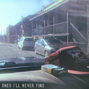 Ones I'll Never Find (Explicit)