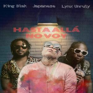 Hasta Allá No Voy(Japanese , Lynx Unruly)