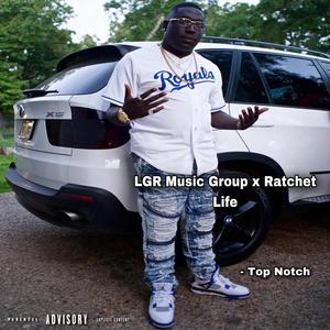 Top Notch (feat. Ratchet Life) [Explicit]