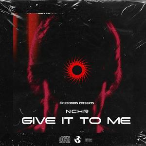 Give it to me