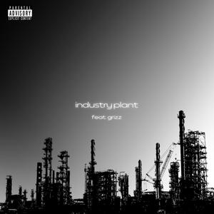 industry plant (feat. GRIZZ) (Explicit)