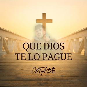 QUE DIOS TE LO PAGUE - JOTADÉ980 (Explicit)