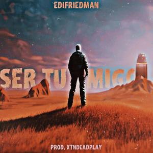Ser Tu Amigo (feat. XTNDEADPLAY)