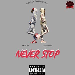 Never Stop (feat. Freaky K) (Explicit)