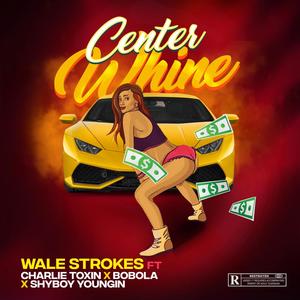 Center Whine (feat. Shyboy Youngin, Bobola & Charlie Toxin) [Explicit]