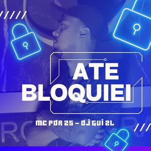 Até Bloquiei (Explicit)