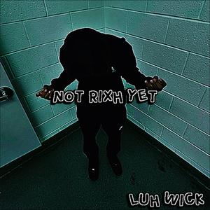 Not Rixh Yet (Explicit)