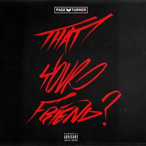 That's Your Friend? (Explicit)