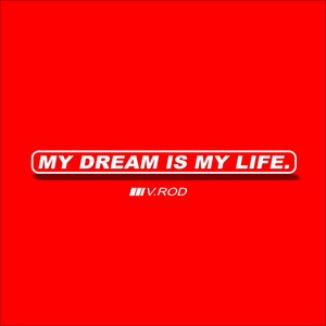 My Dream Is My Life