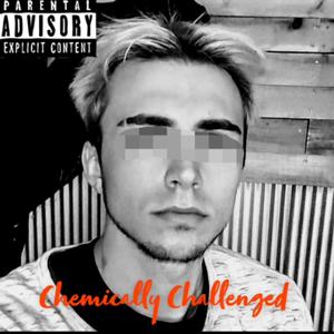 Chemically Challenged (Explicit)