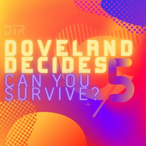 Doveland Decides 5: Can You Survive?