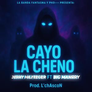 CAYO LA CHENO (feat. Jerry Hilfeeger & L'chAscoN)