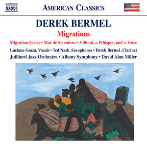 Bermel, D.: Migration Series / Mar de Setembro / A Shout, A Whisper, and A Trace (Souza, Nash, Julliard Jazz Orchestra, Albany Symphony, D.A.Miller)
