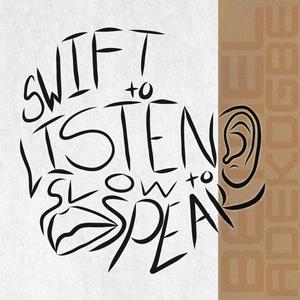 Swift to Listen, Slow to Speak