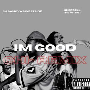 Im Good(feat. Sherrell The Artist) (Remix|Explicit)