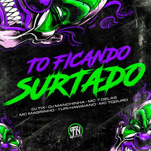 Tô Ficando Surtado (Explicit)