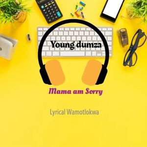 Mama am sorry (feat. young dumza. & Lyrical wamotlokwa) [Radio Edit]