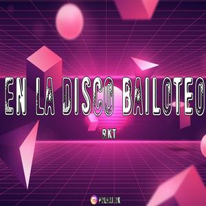 En La Disco Bailoteo Rkt