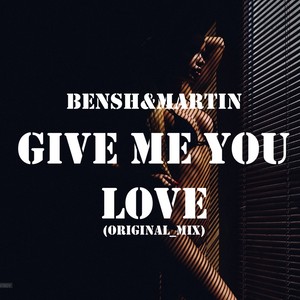 Give Me You Love (Original Mix)