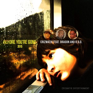 Before You're Gone 2015(feat. R.O.D. & Dragon)