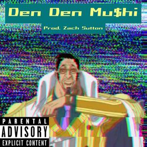 DenDenMu$hi (Explicit)