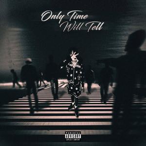 Only Time Will Tell (Explicit)