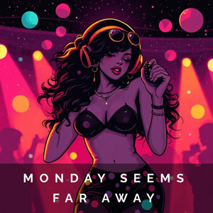 Monday Seems Far Away (Radio Edit)